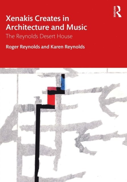 Karen Reynolds, Roger Reynolds - Xenakis Creates in Architecture and Music, E-bok