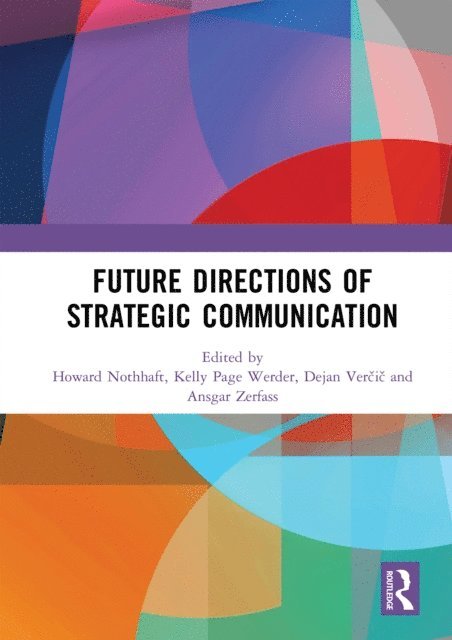 Ansgar Zerfass, Dejan Vercic, Kelly Page Werder, Howard Nothhaft - Future Directions of Strategic Communication, E-bok