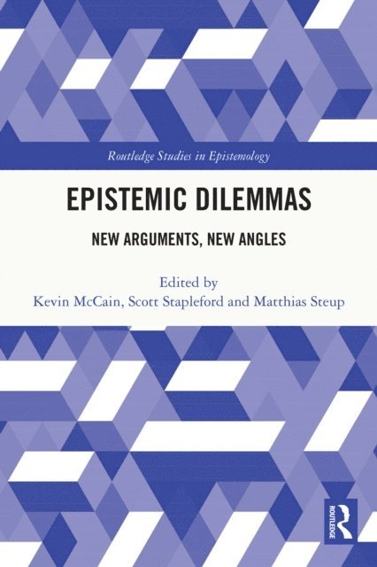 Matthias Steup, Scott Stapleford, Kevin McCain - Epistemic Dilemmas, E-bok