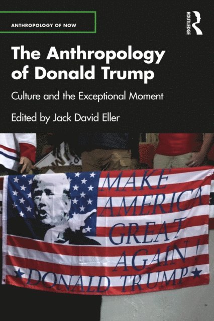 Jack David Eller - Anthropology of Donald Trump, E-bok