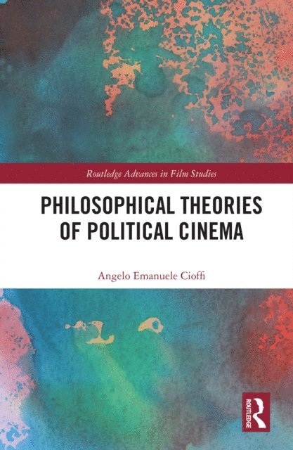 Angelo Emanuele Cioffi - Philosophical Theories of Political Cinema, E-bok