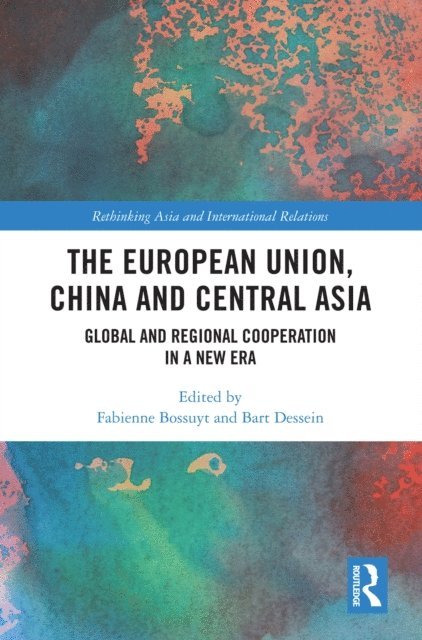 Bart Dessein, Fabienne Bossuyt - European Union, China and Central Asia, E-bok