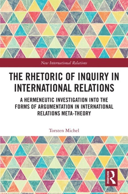 Torsten Michel - Rhetoric of Inquiry in International Relations, E-bok