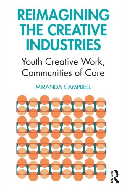 Miranda Campbell - Reimagining the Creative Industries, E-bok