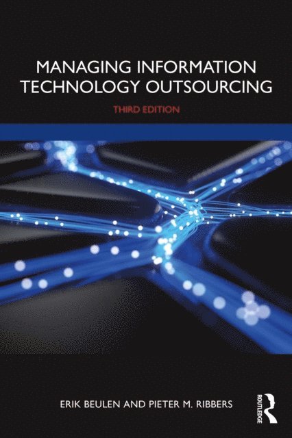Pieter M. Ribbers, Erik Beulen - Managing Information Technology Outsourcing, E-bok