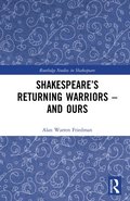 Shakespeare's Returning Warriors - and Ours
