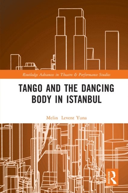 Melin Levent Yuna - Tango and the Dancing Body in Istanbul, E-bok