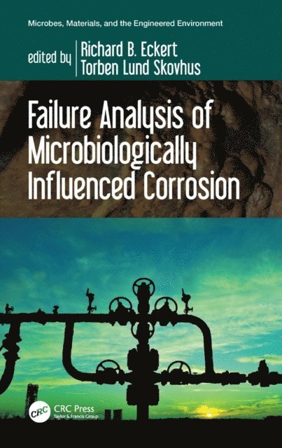 Torben Lund Skovhus, Richard B. Eckert - Failure Analysis of Microbiologically Influenced Corrosion, E-bok