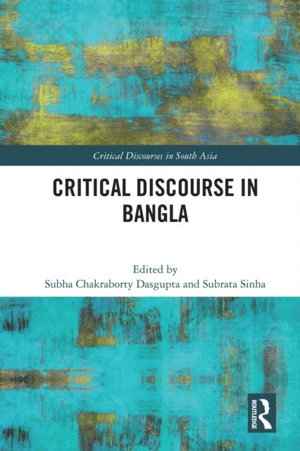 Subrata Sinha, Subha Chakraborty Dasgupta - Critical Discourse in Bangla, E-bok