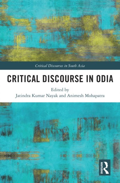 Animesh Mohapatra, Jatindra Kumar Nayak - Critical Discourse in Odia, E-bok