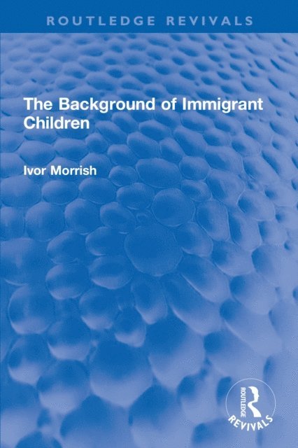 Ivor Morrish - Background of Immigrant Children, E-bok