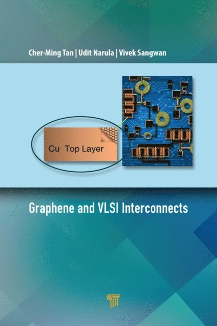 Vivek Sangwan, Udit Narula, Cher-Ming Tan - Graphene and VLSI Interconnects, E-bok
