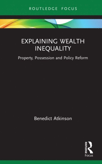Benedict Atkinson - Explaining Wealth Inequality, E-bok