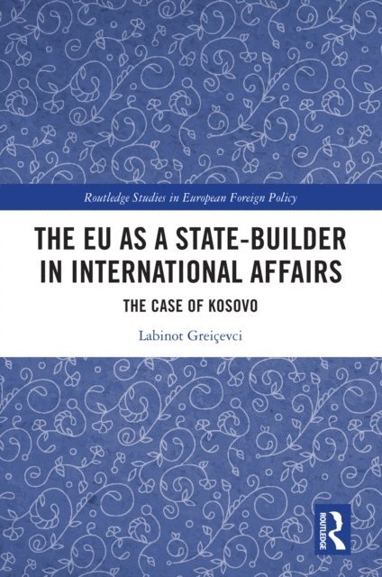 Labinot Greicevci - EU as a State-builder in International Affairs, E-bok