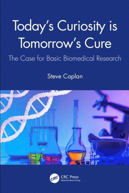 Steve Caplan - Today's Curiosity is Tomorrow's Cure, E-bok