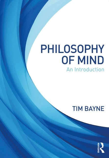 Tim Bayne - Philosophy of Mind, E-bok