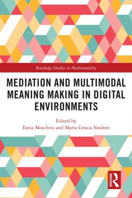 Maria Grazia Sindoni, Ilaria Moschini - Mediation and Multimodal Meaning Making in Digital Environments, E-bok