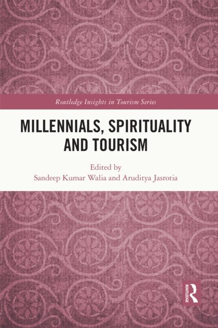 Aruditya Jasrotia, Sandeep Kumar Walia - Millennials, Spirituality and Tourism, E-bok