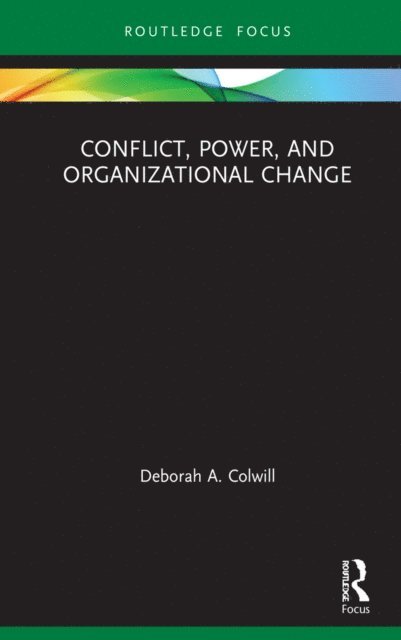 Deborah A. Colwill - Conflict, Power, and Organizational Change, E-bok