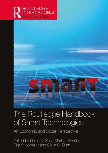 Stella S. Zilian, Rita Strohmaier, Marlies Schutz, Heinz D. Kurz - Routledge Handbook of Smart Technologies, E-bok