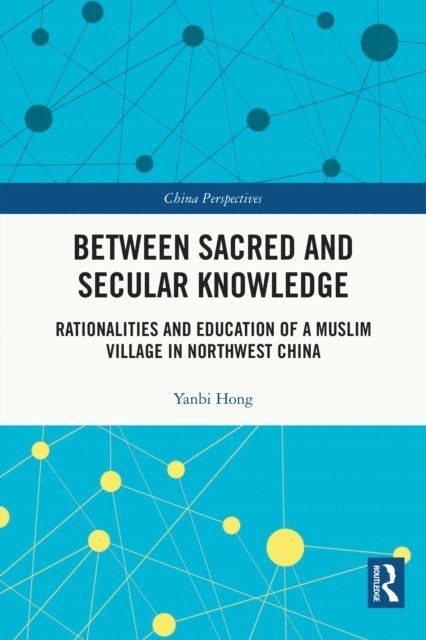 Yanbi Hong - Between Sacred and Secular Knowledge, E-bok