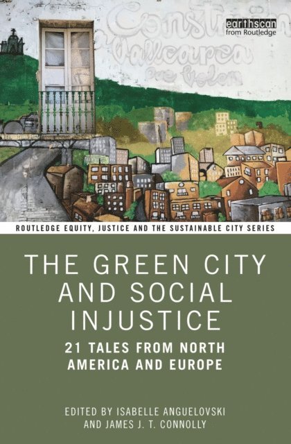 James J. T. Connolly, Isabelle Anguelovski - Green City and Social Injustice, E-bok