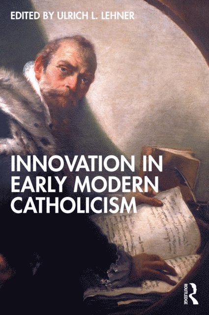 Ulrich L. Lehner - Innovation in Early Modern Catholicism, E-bok