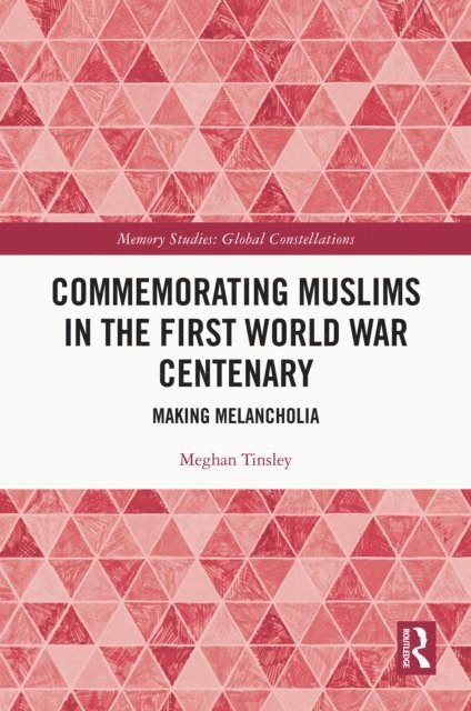 Meghan Tinsley - Commemorating Muslims in the First World War Centenary, E-bok