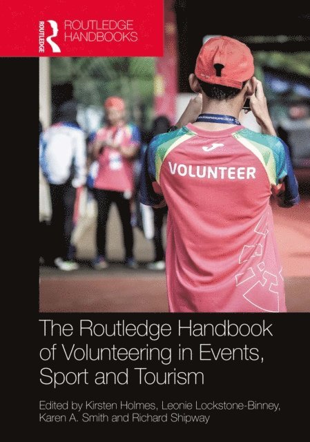 Richard Shipway, Karen A. Smith, Leonie Lockstone-Binney, Kirsten Holmes - Routledge Handbook of Volunteering in Events, Sport and Tourism, E-bok