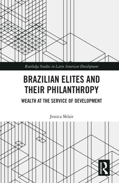 Jessica Sklair - Brazilian Elites and their Philanthropy, E-bok