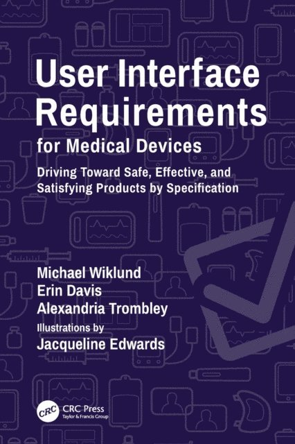 Alexandria Trombley, Erin Davis, Michael Wiklund - User Interface Requirements for Medical Devices, E-bok