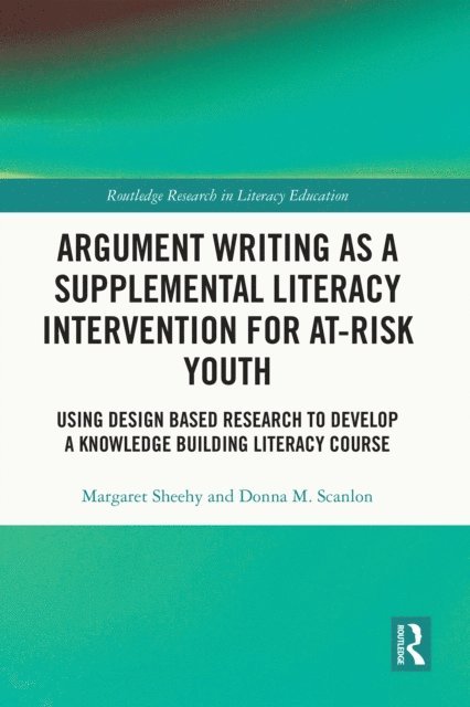 Donna M. Scanlon, Margaret Sheehy - Argument Writing as a Supplemental Literacy Intervention for At-Risk Youth, E-bok