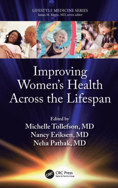 Neha Pathak, Nancy Eriksen, Michelle Tollefson - Improving Women's Health Across the Lifespan, E-bok