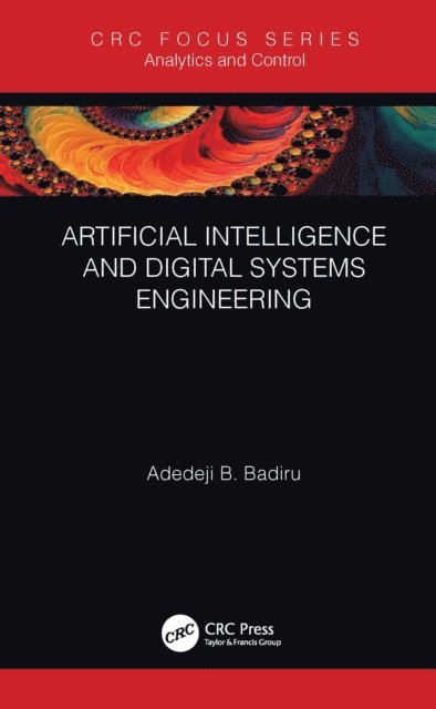 Adedeji B. Badiru - Artificial Intelligence and Digital Systems Engineering, E-bok