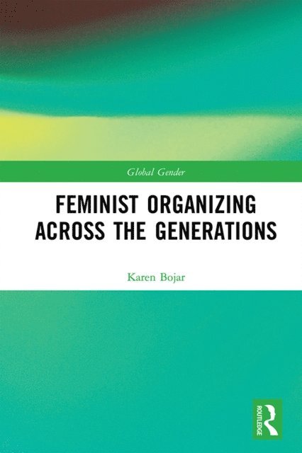 Karen Bojar - Feminist Organizing Across the Generations, E-bok