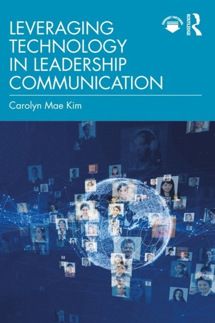 Carolyn Mae Kim - Leveraging Technology in Leadership Communication, E-bok