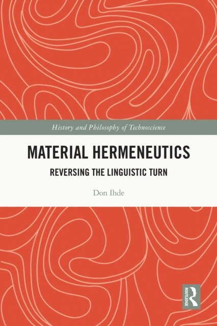 Don Ihde - Material Hermeneutics, E-bok