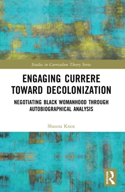 Shauna Knox - Engaging Currere Toward Decolonization, E-bok