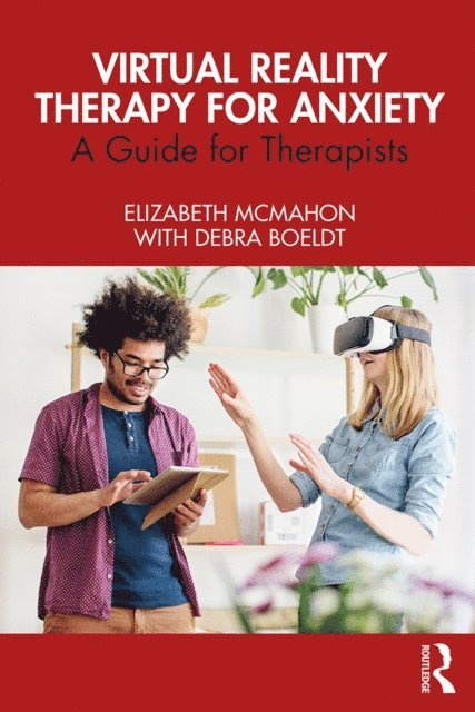 Debra Boeldt, Elizabeth McMahon - Virtual Reality Therapy for Anxiety, E-bok