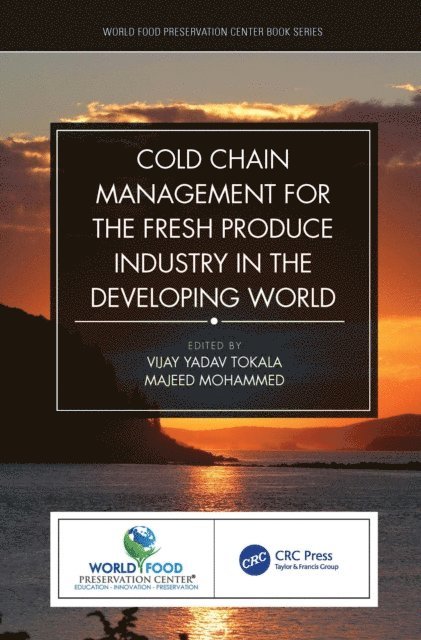 Majeed Mohammed, Vijay Yadav Tokala - Cold Chain Management for the Fresh Produce Industry in the Developing World, E-bok