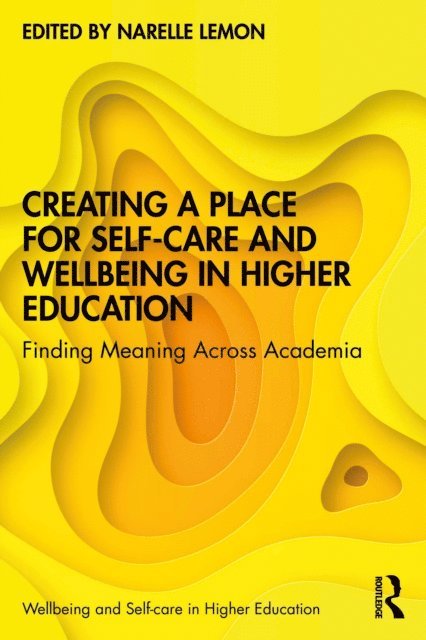 Narelle Lemon - Creating a Place for Self-care and Wellbeing in Higher Education, E-bok