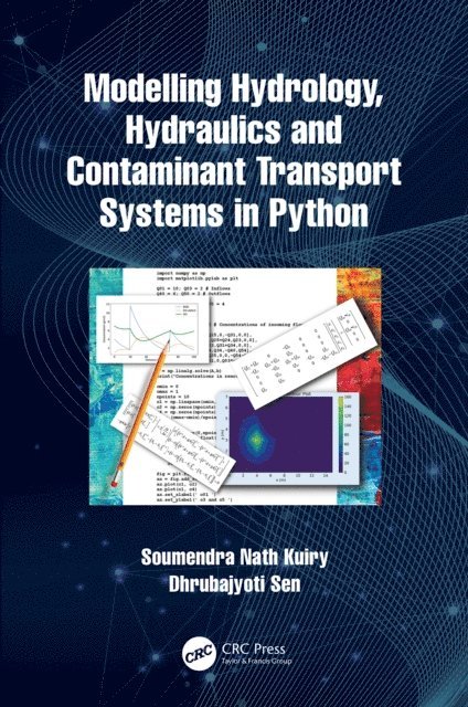 Dhrubajyoti Sen, Soumendra Nath Kuiry - Modelling Hydrology, Hydraulics and Contaminant Transport Systems in Python, E-bok