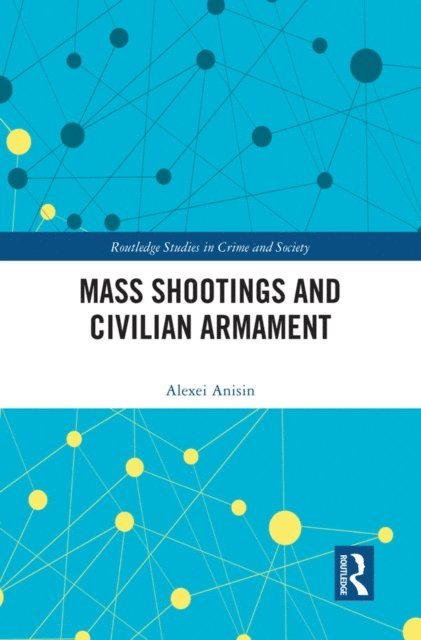 Alexei Anisin - Mass Shootings and Civilian Armament, E-bok