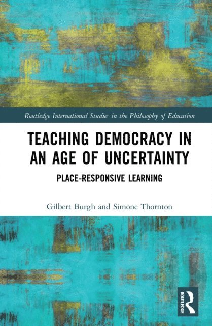 Simone Thornton, Gilbert Burgh - Teaching Democracy in an Age of Uncertainty, E-bok