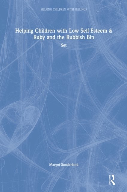 Margot Sunderland - Helping Children with Low Self-Esteem & Ruby and the Rubbish Bin, E-bok