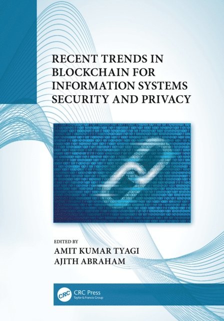 Ajith Abraham, Amit Kumar Tyagi - Recent Trends in Blockchain for Information Systems Security and Privacy, E-bok