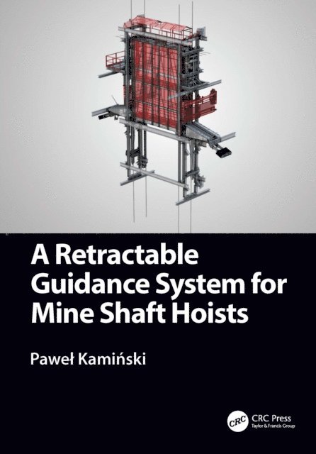 Pawel Kaminski - Retractable Guidance System for Mine Shaft Hoists, E-bok