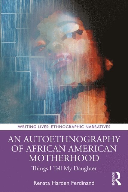 Renata Harden Ferdinand - Autoethnography of African American Motherhood, E-bok
