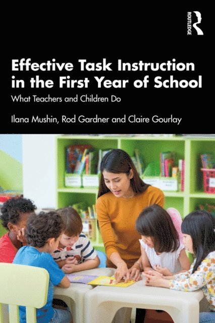 Claire Gourlay, Rod Gardner, Ilana Mushin - Effective Task Instruction in the First Year of School, E-bok