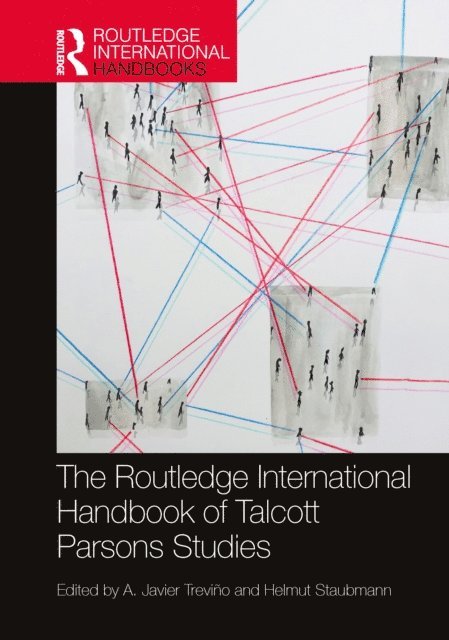 Helmut Staubmann, A. Javier Trevino - Routledge International Handbook of Talcott Parsons Studies, E-bok